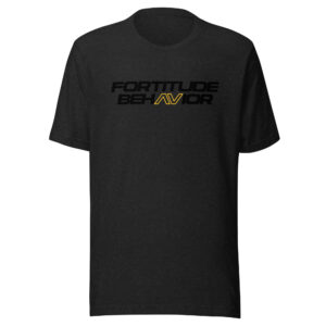 Fortitude Behavior T-Shirt